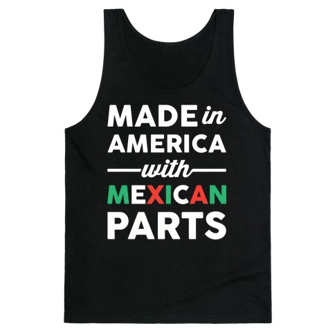 Made In America With Mexican Parts Tank Top