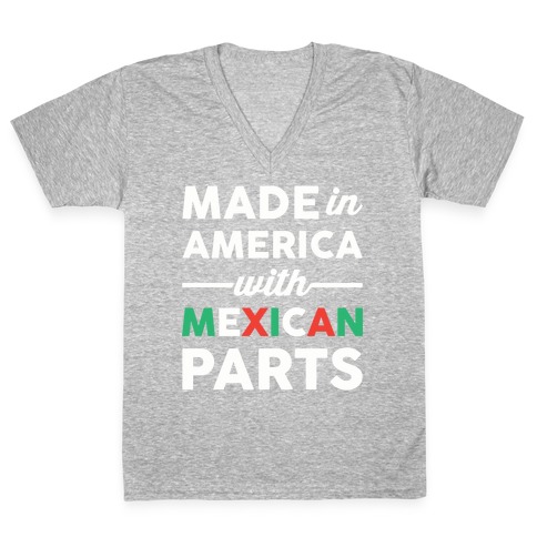 Made In America With Mexican Parts V-Neck Tee Shirt
