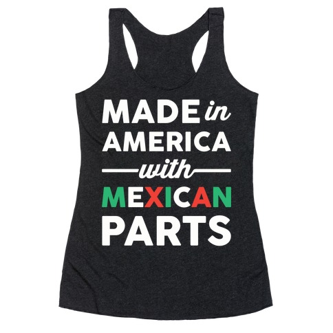 Made In America With Mexican Parts Racerback Tank Top