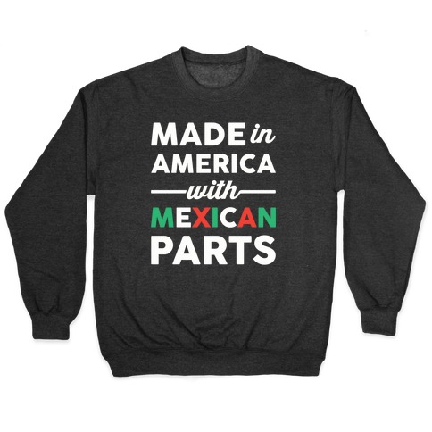 Made In America With Mexican Parts Pullover
