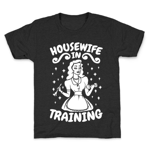 Housewife In Training Kids T-Shirt