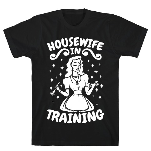 Housewife In Training T-Shirt