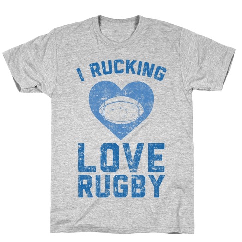 I Rucking Love Rugby T-Shirt