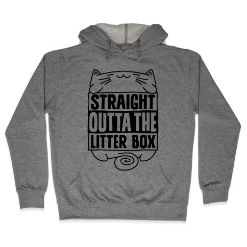 Straight Outta The Litterbox Hooded Sweatshirt