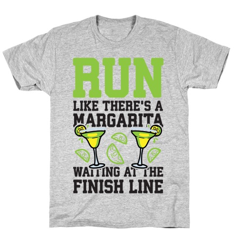 Run Like There's A Margarita At The Finish line T-Shirt