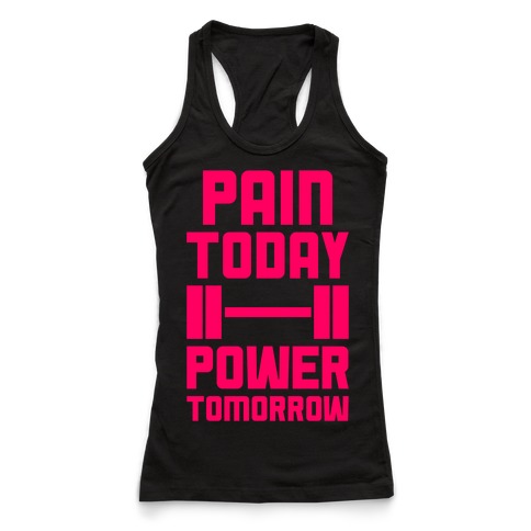 Pain Today, Power Tomorrow Racerback Tank | LookHUMAN