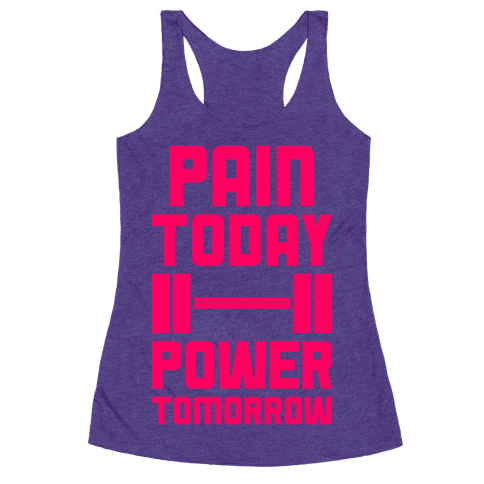 Pain Today, Power Tomorrow - Racerback Tank Tops - HUMAN