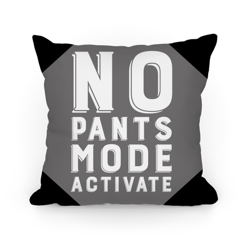 No Pants Mode Activate Pillow