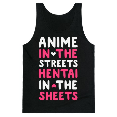 Anime In The Streets Hentai In The Sheets Tank Top