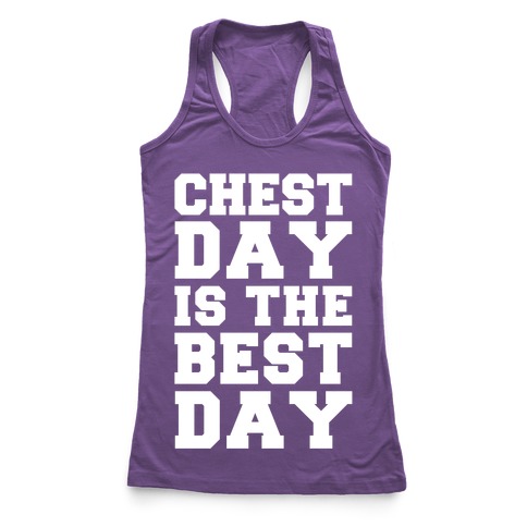 Chest Day Is The Best Day Racerback Tank | LookHUMAN