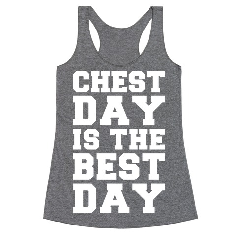 Chest Day Is The Best Day Racerback Tank Top