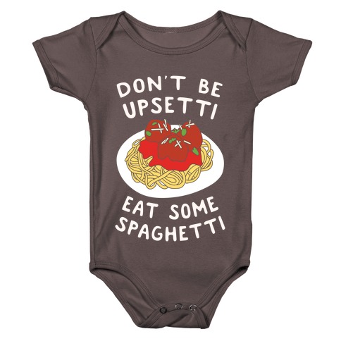 Don't Be Upsetti Eat Some Spaghetti Baby One-Piece