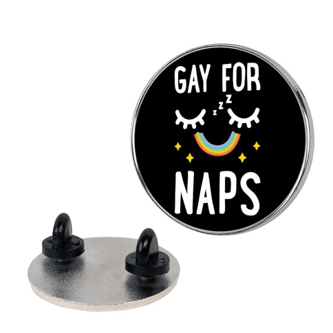 Gay For Naps Pin