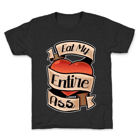 Eat My Entire Ass Kids T-Shirt