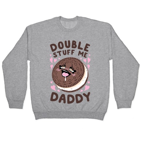 Double Stuff Me Daddy Pullover