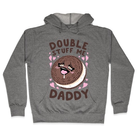 Double Stuff Me Daddy Hooded Sweatshirt