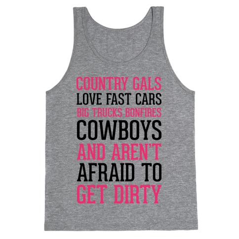 Country Gals Love Fast Cars Big Trucks Bonfires Cowboys And Aren't Afraid To Get Dirty Tank Top