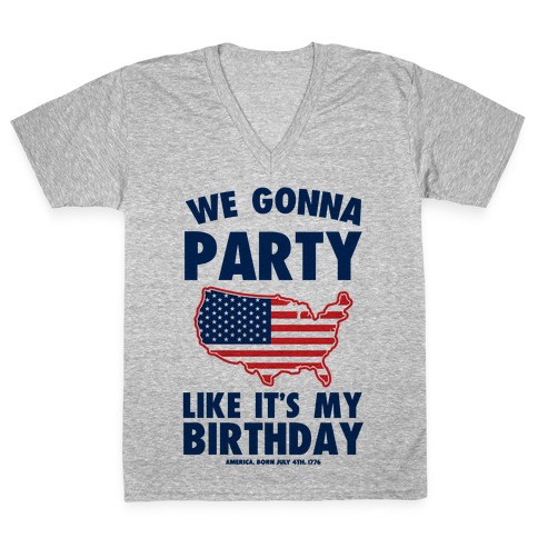 We Gonna Party Like it's My Birthday (America) V-Neck Tee Shirt