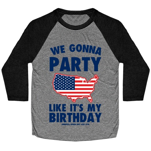 We Gonna Party Like it's My Birthday (America) Baseball Tee