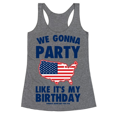 We Gonna Party Like it's My Birthday (America) Racerback Tank Top
