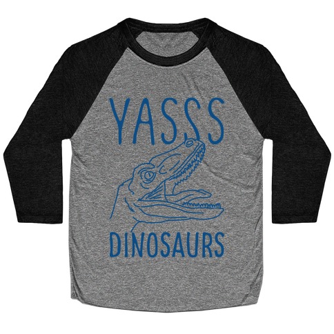 Yasss Dinosaurs Baseball Tee