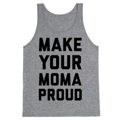 Make Your Mama Proud Tank Top