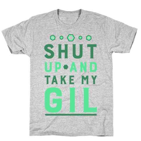 Shut up and Take My Gil T-Shirt