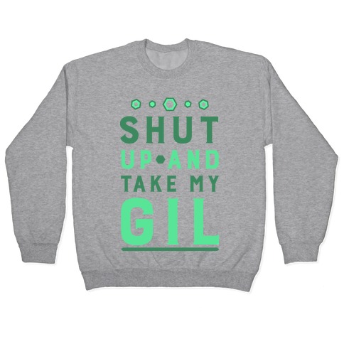 Shut up and Take My Gil Pullover