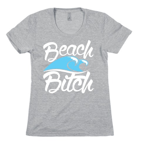Beach Bitch Womens T-Shirt