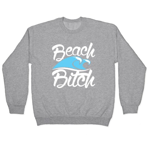 Beach Bitch Pullover