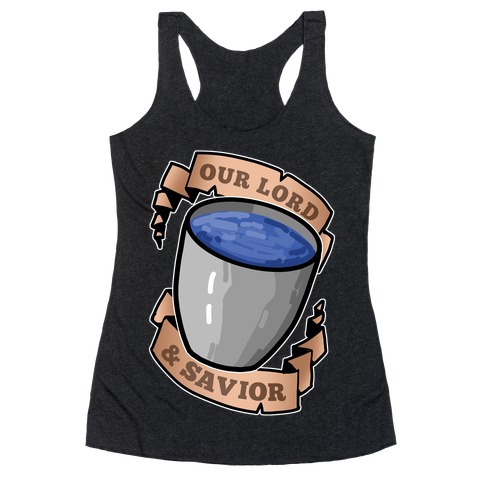 Our Lord And Savior, Water Bucket Racerback Tank Top