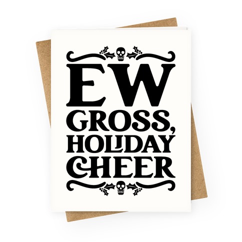 Ew Gross Holiday Cheer Greeting Card