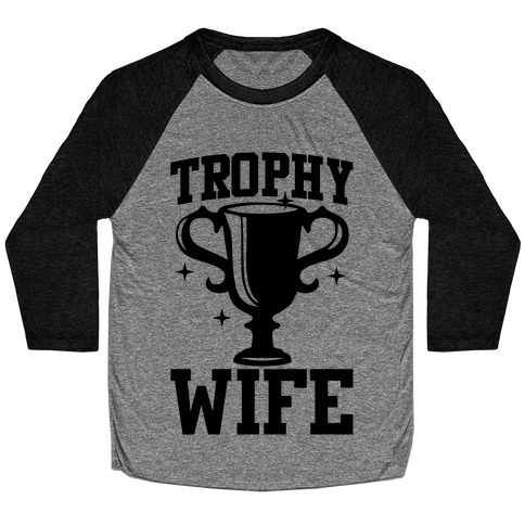 Trophy Wife Baseball Tee