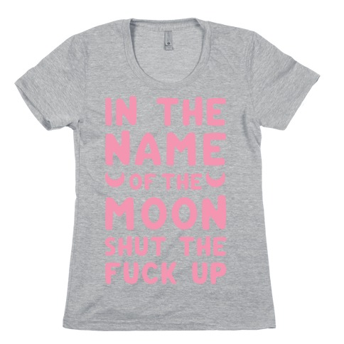 In The Name Of The Moon Womens T-Shirt