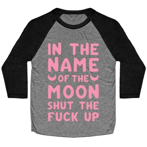In The Name Of The Moon Baseball Tee
