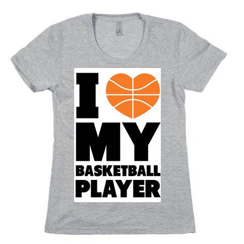 I Love My Basketball Player T-Shirts | LookHUMAN