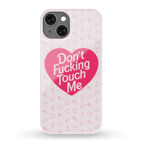 Don't F***ing Touch Me Phone Case