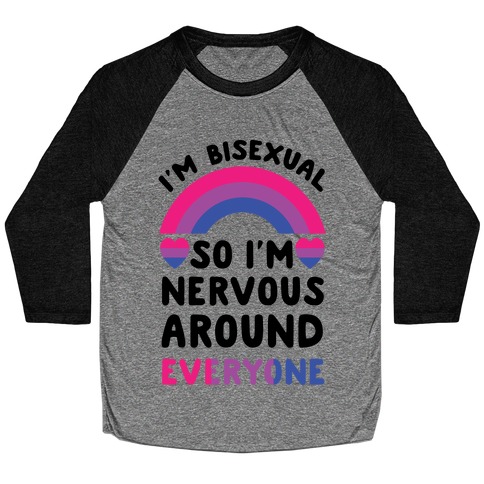 I'm Bisexual So I'm Nervous Around Everyone Baseball Tees | LookHUMAN