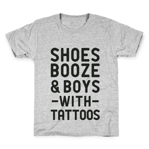 Shoes Booze & Boys With Tattoos Kids T-Shirt