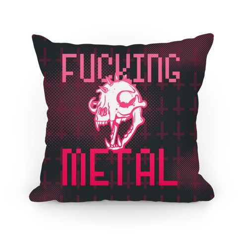 F***ing Metal Pillow