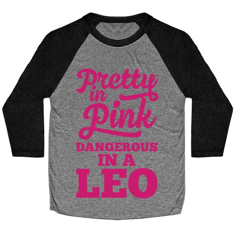 Pretty in Pink, Dangerous in a Leo Baseball Tee