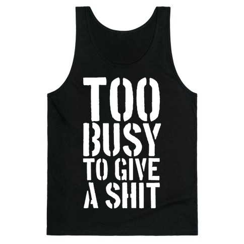 Too Busy To Give A Shit Tank Top