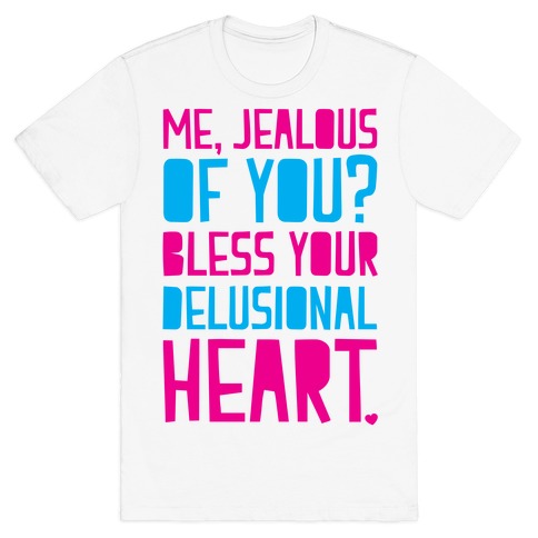 Bless Your Delusional Heart T-Shirt