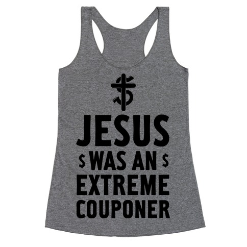 Jesus Was an Extreme Couponer Racerback Tank Top