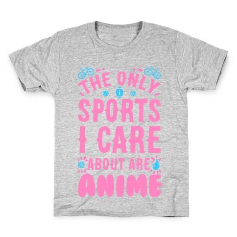 The Only Sports I Care about Are Anime Kids T-Shirt