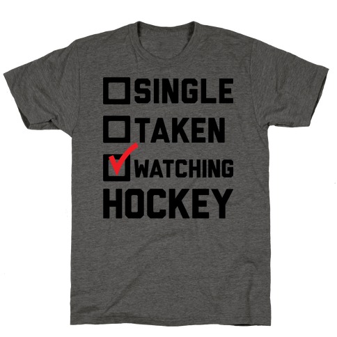 Single Taken Watching Hockey T-Shirt