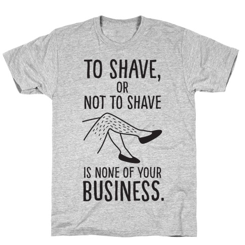 To Shave or Not To Shave T-Shirt