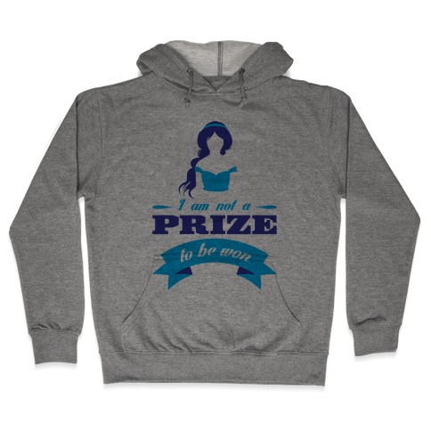 Not A Prize To Be Won Hooded Sweatshirt