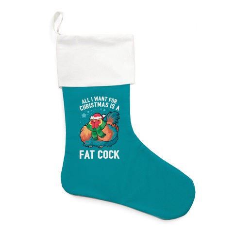 All I Want For Christmas Is A Fat Cock Stocking