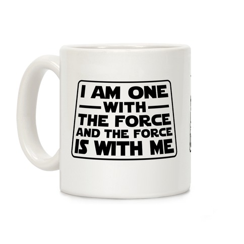 I am One With the Force Coffee Mug